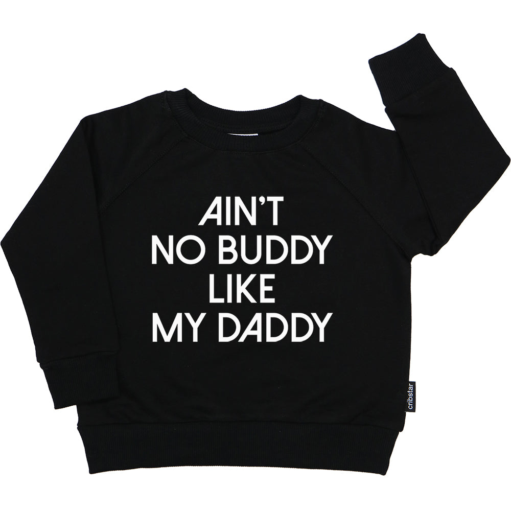 Ain't No Buddy Like My Daddy Motif Sweatshirt